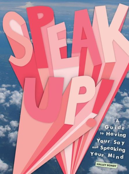 Cover for Halley Bondy · Speak Up!: A Guide to Having Your Say and Speaking Your Mind (Hardcover Book) (2015)