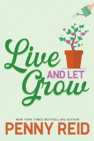 Live and Let Grow - Penny Reid - Books - Smeiling - 9781942874768 - August 3, 2021