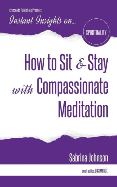 Cover for Sabrina Johnson · How to Sit &amp; Stay with Compassionate Meditation (Paperback Book) (2017)