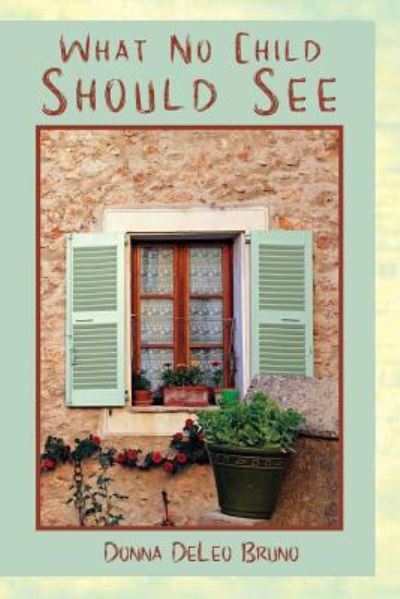 Cover for Donna Bruno · What No Child Should See (Paperback Book) (2018)