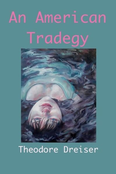 Cover for Theodore Dreiser · An American Tragedy (Pocketbok) (2021)
