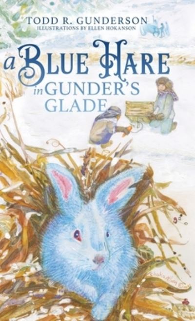 A Blue Hare in Gunder's Glade - Todd Gunderson - Books - Wee B. Books - 9781950385768 - November 9, 2021