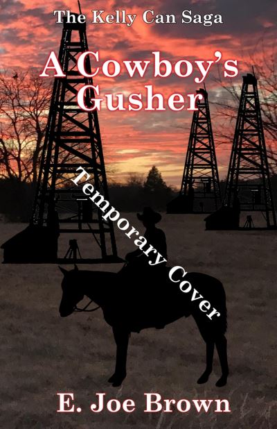 Cover for E Joe Brown · A Cowboy's Gusher: Volume 2 - Kelly Can Saga (Paperback Book) (2024)