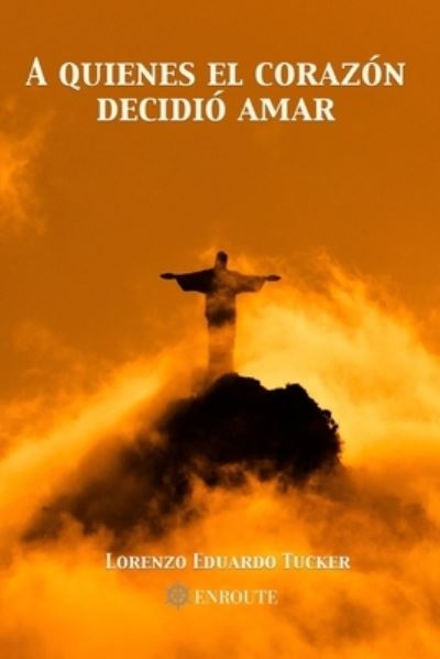 Cover for Lorenzo Eduardo Tucker Solt · A Quien El Corazon Decidio Amar (Paperback Book) (2021)