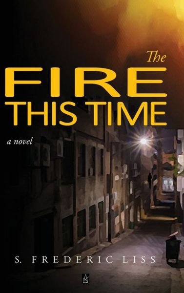 Cover for S. Frederic Liss · The Fire This Time (Hardcover Book) (2021)