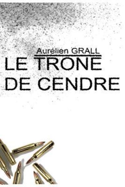 Cover for Aurelien Grall · Le trone de cendre (Paperback Book) (2017)