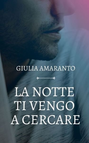 Cover for Giulia Amaranto · La notte ti vengo a cercare : quando la vacanza diventa hot (Paperback Bog) (2018)