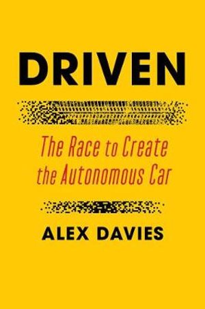 Cover for Alex Davies · Driven: The Race to Create the Autonomous Car (Paperback Book) (2021)