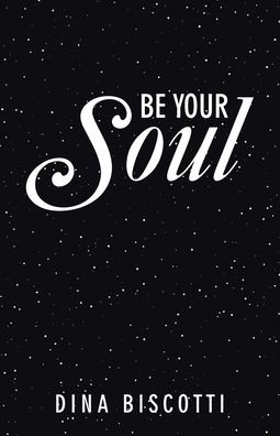 Cover for Dina Biscotti · Be Your Soul (Paperback Book) (2021)