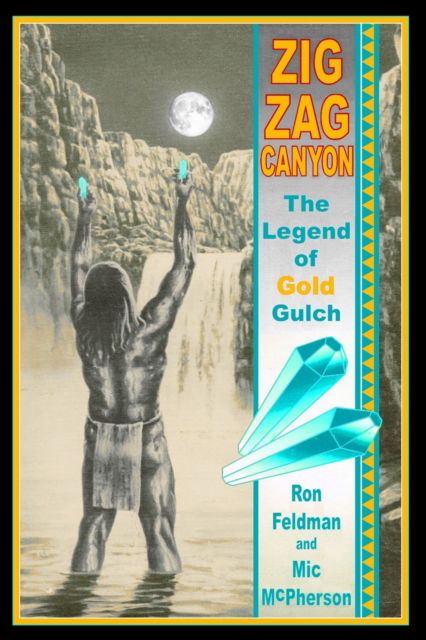 Cover for Ron Feldman · Zigzag Canyon: The Legend Of Gold Gulch - Mysteries of the Superstition Mountain (Black and White) (Paperback Book) (1994)