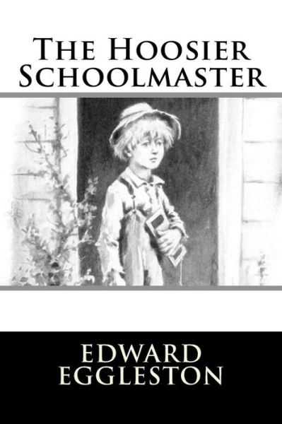 Cover for Edward Eggleston · The Hoosier Schoolmaster (Pocketbok) (2018)