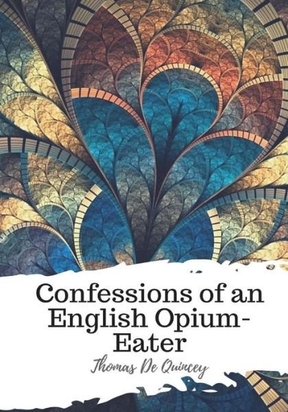 Cover for Thomas de Quincey · Confessions of an English Opium-Eater (Paperback Bog) (2018)