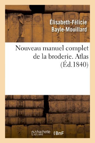 Cover for Bayle-mouillard-e-f · Nouveau Manuel Complet De La Broderie. Atlas (Paperback Bog) (2013)