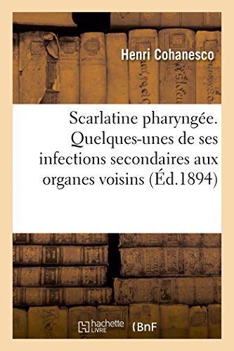 Cover for Cohanesco-h · Scarlatine Pharyngée. Quelques-unes De Ses Infections Secondaires Aux Organes Voisins (Taschenbuch) [French edition] (2014)