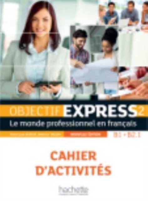 Cover for Anne-Lyse Dubois · Objectif Express - Nouvelle edition: Cahier d'activites 2 (B1/B2) + Parcours (Paperback Book) (2016)