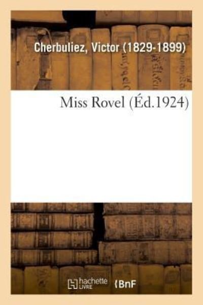 Miss Rovel - Victor Cherbuliez - Books - Hachette Livre - BNF - 9782329034768 - July 1, 2018