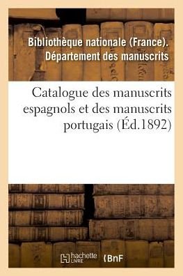Cover for Bibliotheque Nationale · Catalogue Des Manuscrits Espagnols Et Des Manuscrits Portugais (Paperback Bog) (2018)