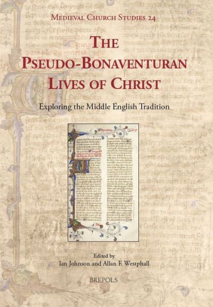 Cover for Ian Johnson · The Pseudo-bonaventuran Lives of Christ: Exploring the Middle English Tradition (Medieval Church Studies) (Hardcover Book) (2013)