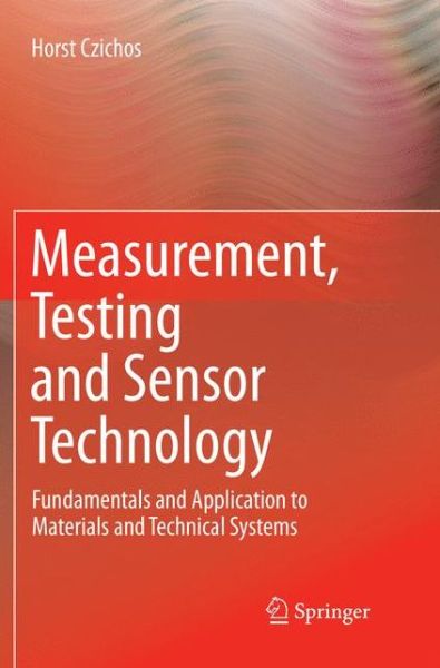 Cover for Horst Czichos · Measurement Testing and Sensor Technology (Book) [Softcover reprint of the original 1st ed. 2018 edition] (2018)