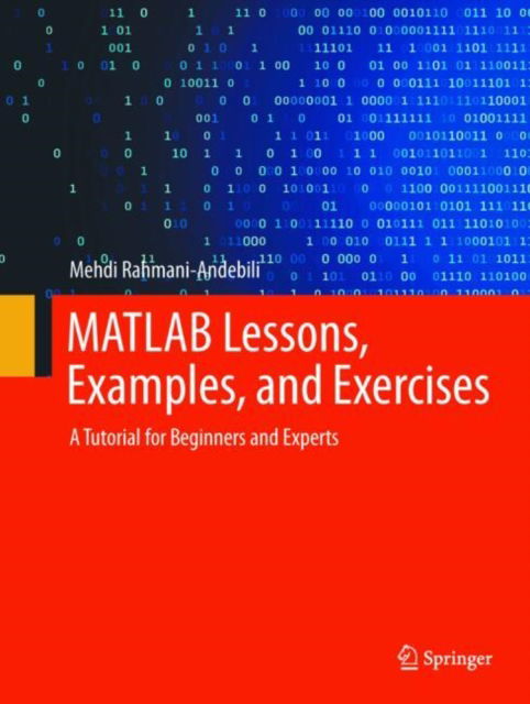 Cover for Mehdi Rahmani-Andebili · MATLAB Lessons, Examples, and Exercises: A Tutorial for Beginners and Experts (Hardcover Book) [2024 edition] (2025)