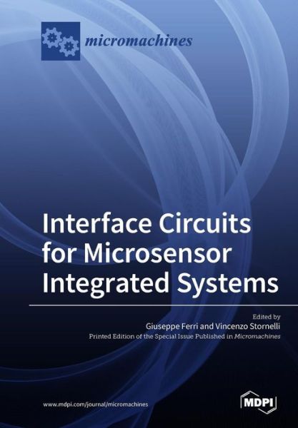 Interface Circuits for Microsensor Integrated Systems - Giuseppe Ferri - Kirjat - Mdpi AG - 9783038973768 - perjantai 7. joulukuuta 2018