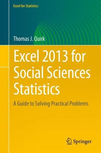 Cover for Thomas J Quirk · Excel 2013 for Social Sciences Statistics: a Guide to Solving Practical Problems (Pocketbok) (2015)