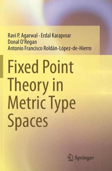 Cover for Ravi P. Agarwal · Fixed Point Theory in Metric Type Spaces (Paperback Book) [Softcover reprint of the original 1st ed. 2015 edition] (2018)