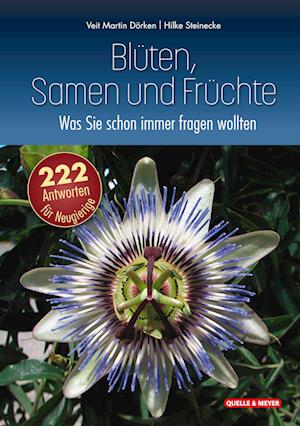 Blüten, Samen und Früchte: Was Sie schon immer fragen wollten - Veit Martin Dörken - Książki - Quelle & Meyer - 9783494018768 - 30 sierpnia 2022