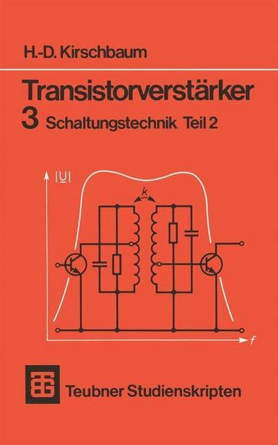 Cover for H -D Kirschbaum · Transistorverstarker 3 Schaltungstechnik Teil 2 - Teubner Studienskripte Technik (Paperback Book) [2nd 2. Aufl. 1977 edition] (1983)