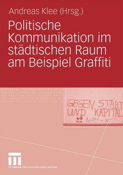 Andreas Klee · Politische Kommunikation Im Stadtischen Raum Am Beispiel Graffiti (Taschenbuch) [2010 edition] (2010)