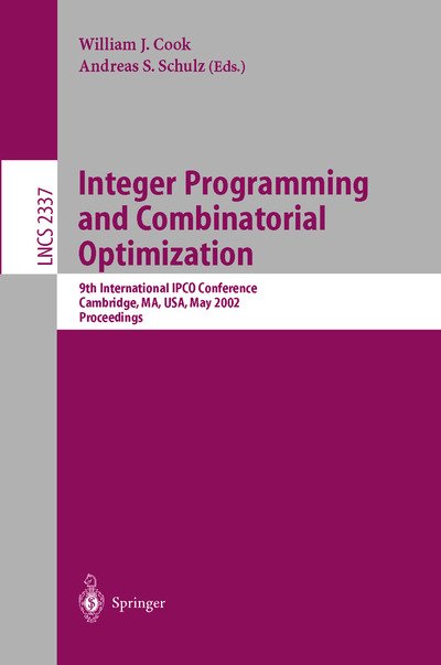 Cover for W J Cook · Integer Programming and Combinatorial Optimization: 9th International Ipco Conference, Cambridge, Ma, Usa, May 27-29, 2002 - Proceedings - Lecture Notes in Computer Science (Paperback Book) (2002)
