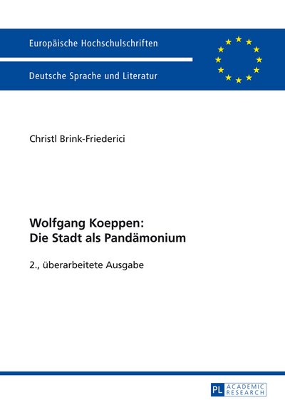 Wolfgang Koeppen: Die Stadt als Pandaemonium - Friederici Christl Friederici - Boeken - Peter Lang GmbH, Internationaler Verlag  - 9783631644768 - 12 februari 2014