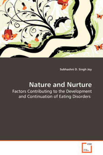 Cover for Subhashni D. Singh Joy · Nature and Nurture: Factors Contributing to the Development and Continuation of Eating Disorders (Paperback Book) (2008)