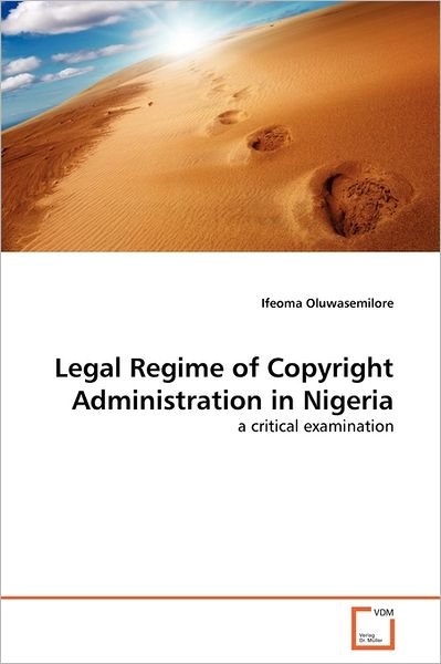Cover for Ifeoma Oluwasemilore · Legal Regime of Copyright Administration in Nigeria: a Critical Examination (Pocketbok) (2011)