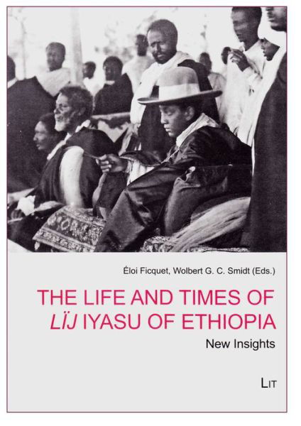 Cover for Wolbert G Smidt · The Life and Times of Lij Iyasu of Ethiopia: New Insights (Paperback Book) (2014)