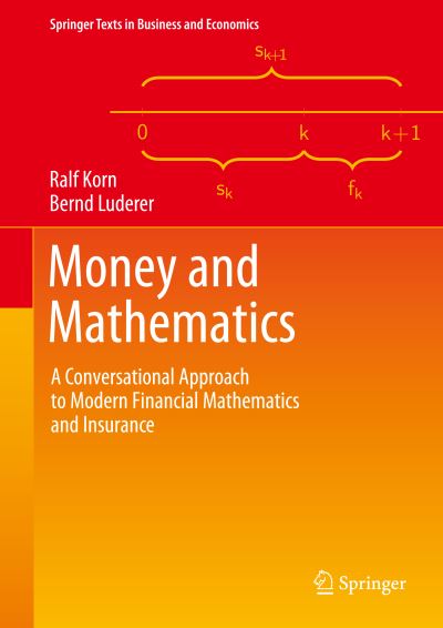 Cover for Ralf Korn · Money and Mathematics: A Conversational Approach to Modern Financial Mathematics and Insurance - Springer Texts in Business and Economics (Hardcover Book) [1st ed. 2021 edition] (2021)