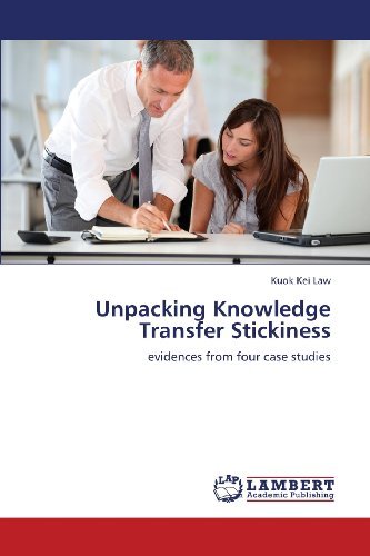 Unpacking Knowledge Transfer Stickiness: Evidences from Four Case Studies - Kuok Kei Law - Bøger - LAP LAMBERT Academic Publishing - 9783659323768 - 18. januar 2013