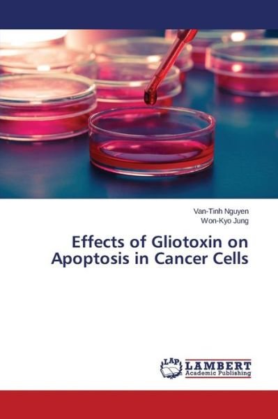 Cover for Won-kyo Jung · Effects of Gliotoxin on Apoptosis in Cancer Cells (Taschenbuch) (2014)