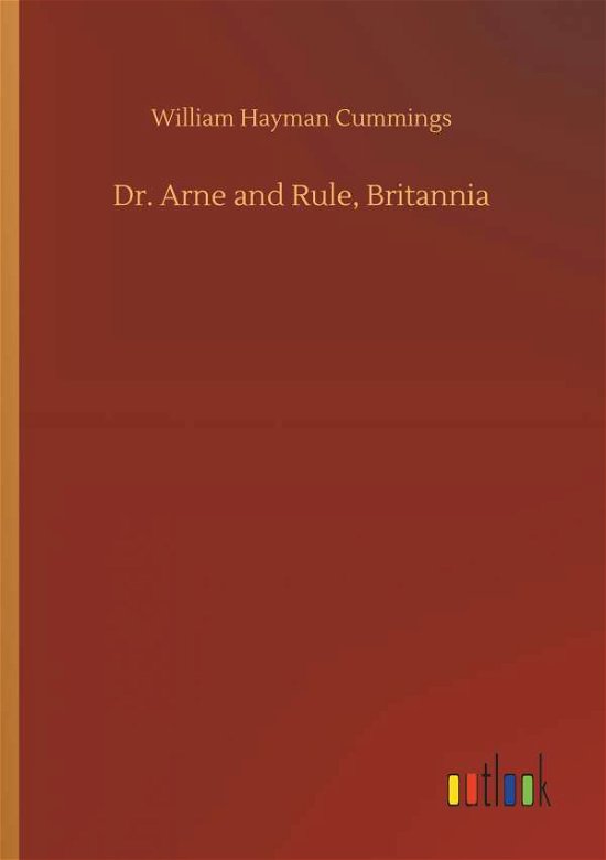 Cover for Cummings · Dr. Arne and Rule, Britannia (Bok) (2018)