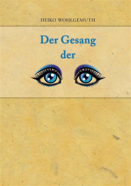 Cover for Wohlgemuth · Der Gesang der Augen (Buch)