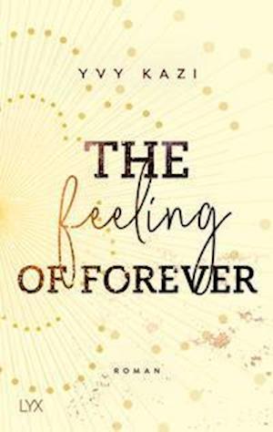 The Feeling Of Forever - Yvy Kazi - Książki - LYX - 9783736316768 - 27 maja 2022