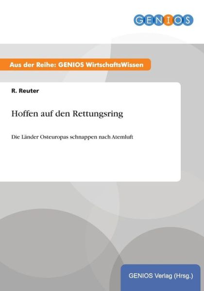 Cover for R Reuter · Hoffen auf den Rettungsring: Die Lander Osteuropas schnappen nach Atemluft (Paperback Book) (2015)