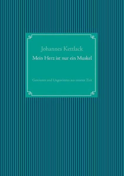 Cover for Johannes Kettlack · Mein Herz Ist Nur Ein Muskel (Paperback Book) (2015)