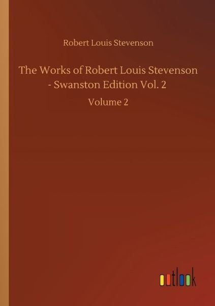 Cover for Robert Louis Stevenson · The Works of Robert Louis Stevenson - Swanston Edition Vol. 2: Volume 2 (Paperback Book) (2020)