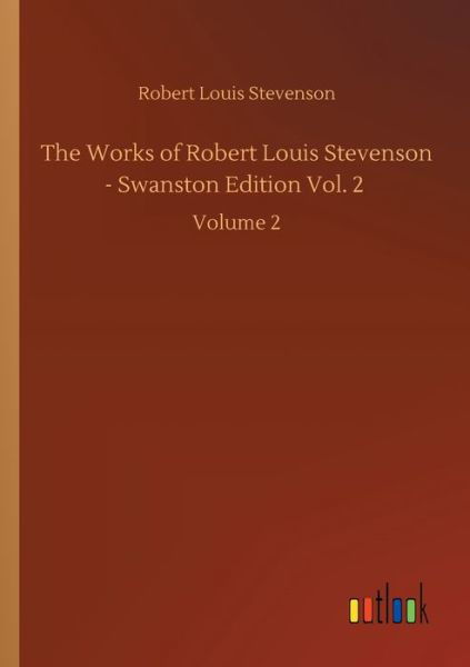 Cover for Robert Louis Stevenson · The Works of Robert Louis Stevenson - Swanston Edition Vol. 2: Volume 2 (Paperback Bog) (2020)