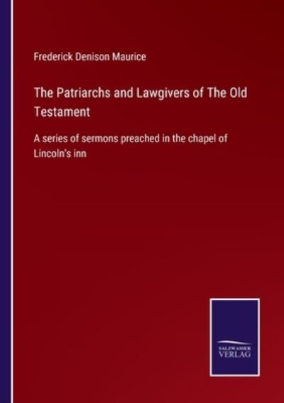 The Patriarchs and Lawgivers of The Old Testament - Frederick Denison Maurice - Books - Bod Third Party Titles - 9783752565768 - February 12, 2022