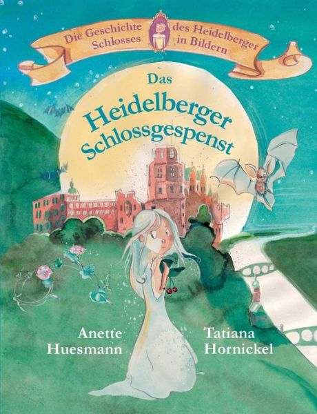 Cover for Anette Huesmann · Das Heidelberger Schlossgespenst: Die Geschichte des Heidelberger Schlosses in Bildern (Paperback Book) (2022)