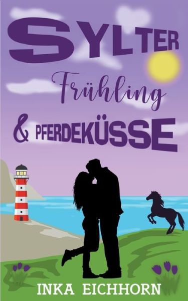 Cover for Inka Eichhorn · Sylter Fruhling und Pferdekusse (Paperback Book) (2021)