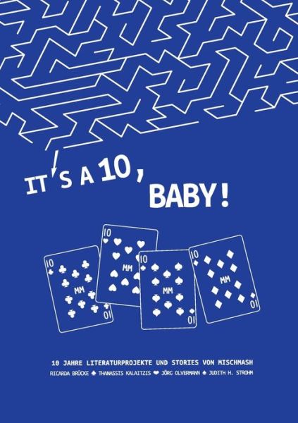 Cover for Kalaitzis Thanassis Kalaitzis · IT'S A TEN, BABY!: Literaturen und Geschichten aus 10 Jahren MischMash (Paperback Book) (2022)