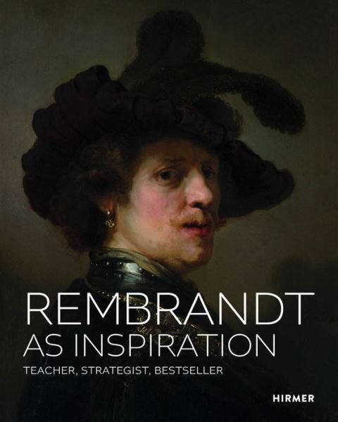 Rembrandt as Inspiration: Teacher, Strategist, Bestseller (Hardcover bog) (2024)